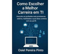 Como escolher a melhor carreira em TI: Descubra as profissões mais promissoras, salários, habilidades e qual delas combina com seu perfil.