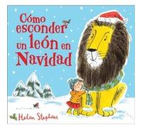 Como esconder un leon en navidad How to Hide a Lion at Christmas by Helen Stephens Helen Stephens (Auteur)