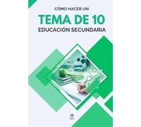 CÓMO ESCRIBIR UN TEMA DE 10 - OPOSICIONES DE EDUCACIÓN SECUNDARIA: Guía práctica para sacar la máxima nota en el tema escrito