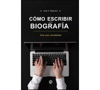Cómo Escribir Una Biografía: Guía Para Principiantes