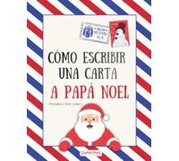 Cómo escribir una carta mágica a Papá Noel: Un cuento navideño rimado que invita a los niños a reflexionar, agradecer y compartir a través de su carta a Santa Claus