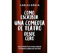Como escribir una comedia de teatro desde cero: Guía práctica para crear tu propia obra de teatro