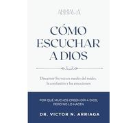 CÓMO ESCUCHAR A DIOS: POR QUÉ MUCHOS CREEN OÍR A DIOS, PERO NO LO HACEN