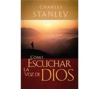 Como escuchar la voz de Dios by Charles F. Stanley Charles Stanley (Auteur)