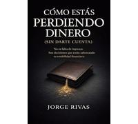 CÓMO ESTÁS PERDIENDO DINERO (SIN DARTE CUENTA): No es falta de ingresos. Son decisiones que están saboteando tu estabilidad financiera.