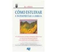 Como Estudiar E Interpretar la Biblia Sproul, R. C. (Auteur)