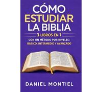Cómo Estudiar la Biblia: 3 libros en 1 con un método por niveles: básico, intermedio y avanzado