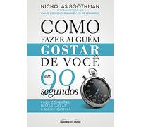 Como fazer alguém gostar de você em 90 segundos [paperback] Boothman, Nicholas and Tolezano, Daniela