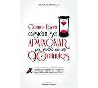 Como Fazer Alguém Se Apaixonar Por Você Em Até 90 Minutos (Em Portuguese do Brasil)