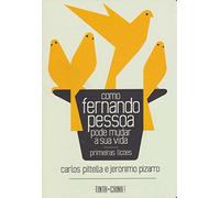 Como Fernando Pessoa Pode Mudar a Sua Vida (Em Portuguese do Brasil)