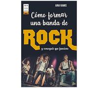 Cómo Formar Una Banda De Rock Y Conseguir Que Funcione