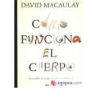 Como Funciona El Cuerpo - MACAULAY, DAVID Macaulay, David (Auteur)