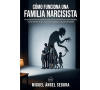 Cómo funciona una familia narcisista: Por qué siempre eres el culpable de todo, cómo te convirtieron en el chivo expiatorio y cómo sobrevivir al ... cero, piedra gris y la guerra de después