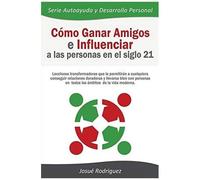 Cómo Ganar Amigos E Influenciar A Las Personas En El Siglo 21