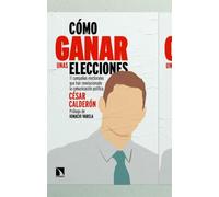 Cómo ganar unas elecciones: 11 campañas electorales que han revolucionado la comunicación política