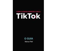 Como Ganhar Dinheiro Com O Tik Tok