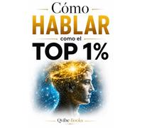 Cómo Hablar Como El 1 %: Piensa Como Los Estrategas Que Siempre Ganan