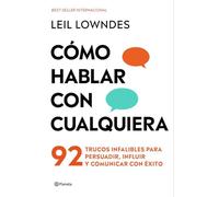 Cómo hablar con cualquiera: 92 trucos infalibles para persuadir, influir y comunicar con éxito