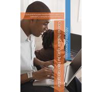 Cómo hablar con tu hijo sin gritar: Guía práctica para transformar los gritos en conexión y comunicación respetuosa”