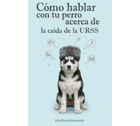 Como hablar con tu perro acerca de la caída de la URSS: Una Crítica Analítica del Socialismo