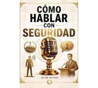 Cómo Hablar para que Todos Confíen en Ti: Seguridad que nace de adentro