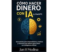 Cómo Hacer Dinero con IA (y ChatGPT): Guía Práctica para Emprendedores del Futuro