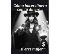 Cómo hacer dinero con tu dinero si eres mujer