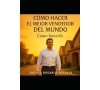 COMO HACER EL MEJOR VENDEDEDOR DEL MUNDO: Como perder el miedo