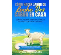 Cómo Hacer Jabón De Leche De Cabra En Casa Cómo Elaborar Jabón Saludable Y Natural Con Leche De Cabra