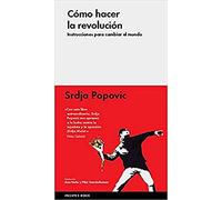 Cómo hacer la revolución/ Making Revolution: Instrucciones para cambiar el mundo/ Instructions for Changing the World