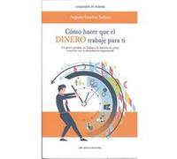 Cómo Hacer Que El Dinero Trabaje Para Ti Sánchez Salinas, Augusto (Auteur)