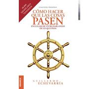 Cómo hacer que las cosas pasen: En lugar de vivir hablando de lo que pasa