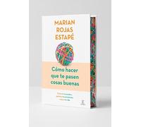 Cómo Hacer Que Te Pasen Cosas Buenas (Edición Especial) / How to Make Good Things Happen (Special Edition)
