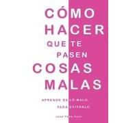 Cómo Hacer Que Te Pasen Cosas Malas