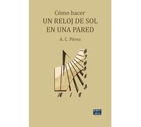 Cómo hacer un reloj de sol en una pared