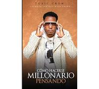 Cómo Hacerse Millonario Pensando