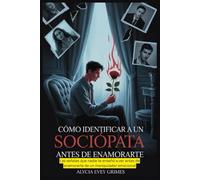 Cómo identificar a un sociópata antes de enamorarte: Las señales que nadie te enseñó a ver antes de enamorarte de un manipulador emocional