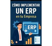 Cómo Implementar un ERP en tu Empresa.