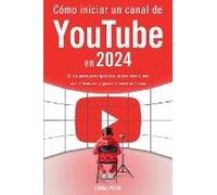 Cómo Iniciar Un Canal De Youtube En 2024 - Guía Para Principiantes Sobre Cómo Ser Un Influencer Y Ganar Dinero En Línea