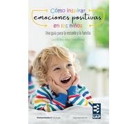 Cómo inspirar emociones positivas en los niños. Una guía para la escuela y la familia: Anexo: Emociones positivas. Cuentos para soñar, reír y disfrutar