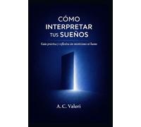 Cómo interpretar tus sueños: Guía práctica y reflexiva sin misticismo ni humo