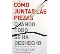 Cómo Juntar Las Piezas Cuando Todo Se Ha Deshecho