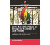 Como Kajeem procura as pilhagens dispersas do verbo Rasta: Vibrações e transgressões de um leão-marinho que vagueia pelos vales do Negro-África
