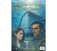 ¿¡Como Le Digo Que Me Gusta!?