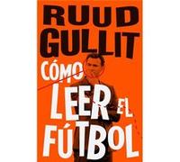 Como Leer El Futbol Ruud Gullit (Auteur)
