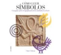 Cómo Leer Símbolos: Un Curso Intensivo Sobre El Significado De Los Símbolos En El Arte - Gibson, Clare Gibson, Clare (Auteur)