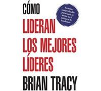 Como lideran los mejores lideres by Brian Tracy Brian Tracy (Auteur)