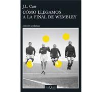 Cómo Llegamos A La Final De Wembley Carr, J L (Auteur)