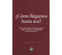 ¿Cómo llegamos hasta acá?: 350 años buscando un lenguaje para que las máquinas entiendan, sin ambigüedad, aquello que queremos