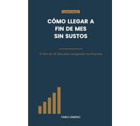 Como llegar a fin de mes sin sustos: El plan de 30 días para reorganizar tus finanzas
